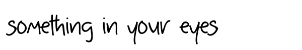 Something in your eyes font preview